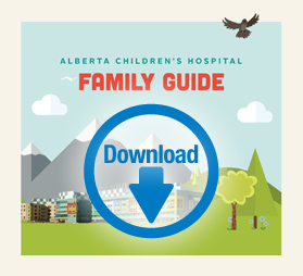 Alberta Children's Hospital - Family Guide