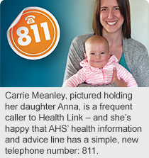 Carrie Meanley, pictured holding her daughter Anna, is a frequent caller to Health Link – and she’s happy that AHS’ health information and advice line has a simple, new telephone number: 811.