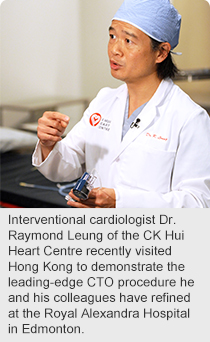 Interventional cardiologist Dr. Raymond Leung of the CK Hui Heart Centre recently visited Hong Kong to demonstrate the leading-edge CTO procedure he and his colleagues have refined at the Royal Alexandra Hospital in Edmonton.