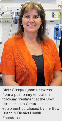 Dixie Conquergood recovered from a pulmonary embolism following treatment at the Bow Island Health Centre, using equipment purchased by the Bow Island & District Health Foundation.