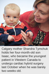Calgary mother Shandra Tymchuk holds her four-month-old son Isaac, who became the youngest patient in Western Canada to undergo cardiac hybrid surgery last October when he was barely two weeks old. 