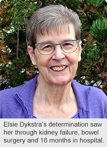 Elsie Dykstra’s determination saw her through kidney failure, bowel surgery and 16 months in hospital