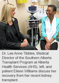 Dr. Lee Anne Tibbles, Medical Director of the Southern Alberta Transplant Program at Alberta Health Services (AHS), left, and patient Eileen Williams discuss her recovery from her recent kidney transplant.