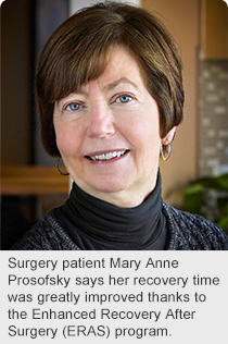 Surgery patient Mary Anne Prosofsky says her recovery time was greatly improved thanks to the Enhanced Recovery After Surgery (ERAS) program.