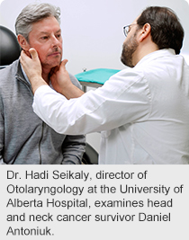 Dr. Hadi Seikaly, director of Otolaryngology at the University of Alberta Hospital, examines head and neck cancer survivor Daniel Antoniuk.
