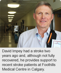 David Impey had a stroke two years ago and, although not fully recovered, he provides support to recent stroke patients at Foothills Medical Centre in Calgary.