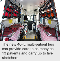 The new 40-ft. multi-patient bus can provide care to as many as 13 patients and carry up to five stretchers. 