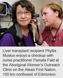 Liver transplant recipient Phyllis Mustus enjoys a checkup with nurse practitioner Pamela Fald at the Aboriginal Women’s Outreach Clinic on the Alexis First Nation, 100 km northwest of Edmonton.