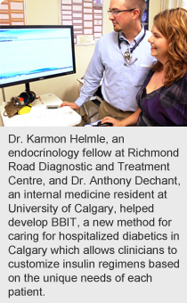 Dr. Karmon Helmle, an endocrinology fellow at Richmond Road Diagnostic and Treatment Centre, and Dr. Anthony Dechant, an internal medicine resident at University of Calgary, helped develop BBIT, a new method for caring for hospitalized diabetics in Calgary which allows clinicians to customize insulin regimens based on the unique needs of each patient.   