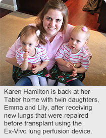 Karen Hamilton is back at her Taber home with twin daughters, Emma and Lily, after receiving new lungs that were repaired before transplant using the Ex-Vivo lung perfusion device