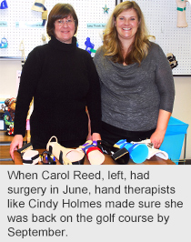 When Carol Reed, left, had surgery in June, hand therapists like Cindy Holmes made sure she was back on the golf course by September.