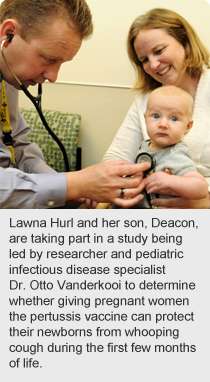 Lawna Hurl and her son, Deacon, are taking part in a study being led by researcher and pediatric infectious disease specialist Dr. Otto Vanderkooi to determine whether giving pregnant women the pertussis vaccine can protect their newborns from whooping cough during the first few months of life