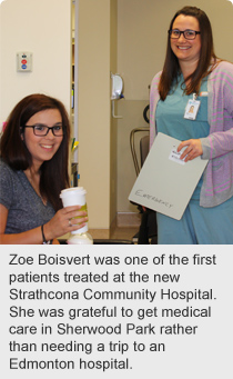 Zoe Boisvert was one of the first patients treated at the new Strathcona Community Hospital. She was grateful to get medical care in Sherwood Park rather than needing a trip to an Edmonton hospital.