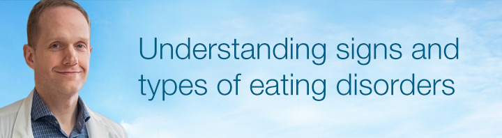 Understanding signs and types of eating disorders
