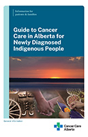 Guide to Cancer Care in Alberta for Newly Diagnosed Indigenous People Book